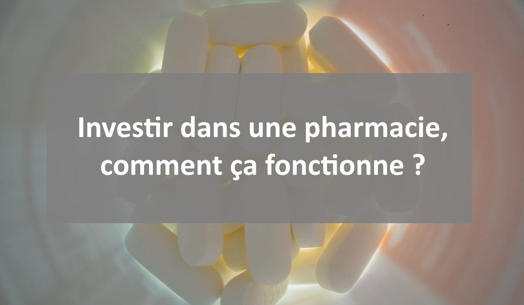 Investir dans une pharmacie : acheter des parts dans une pharmacie