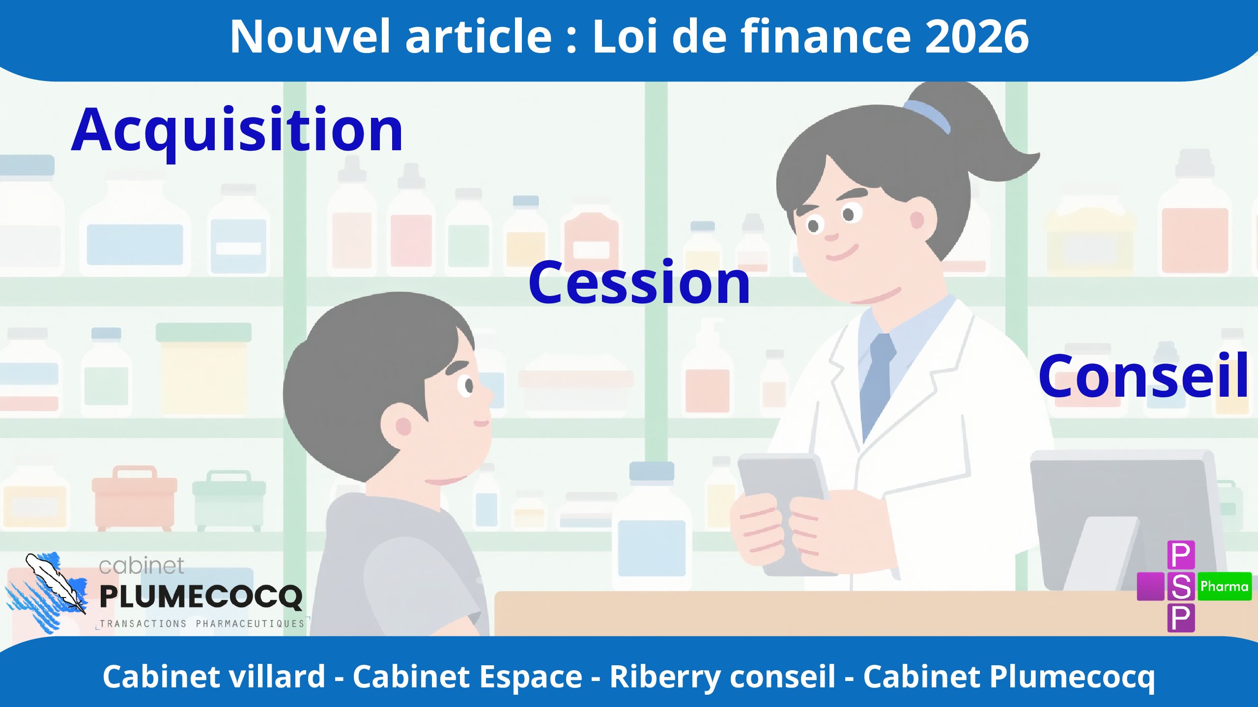 ✏️ Loi de Finance 2026 : Ce qui concerne votre officine